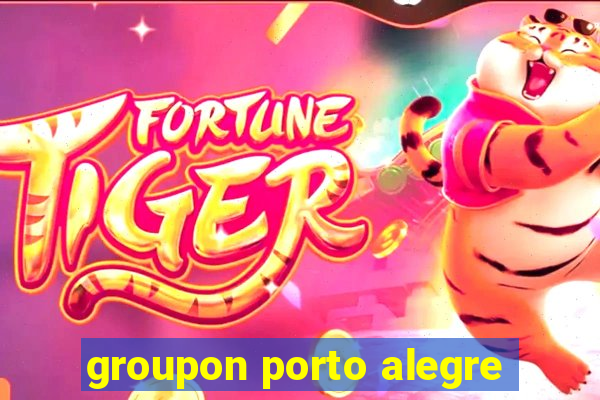 groupon porto alegre